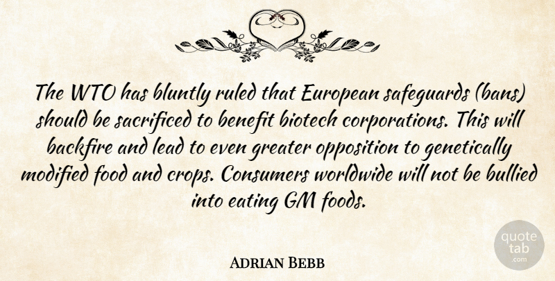 Adrian Bebb Quote About Benefit, Bullied, Consumers, Eating, European: The Wto Has Bluntly Ruled...
