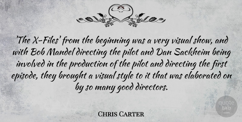 Chris Carter Quote About Bob, Brought, Dan, Directing, Good: The X Files From The...