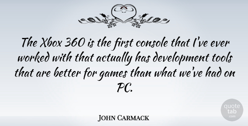 John Carmack Quote About Xbox, Games, Development: The Xbox 360 Is The...