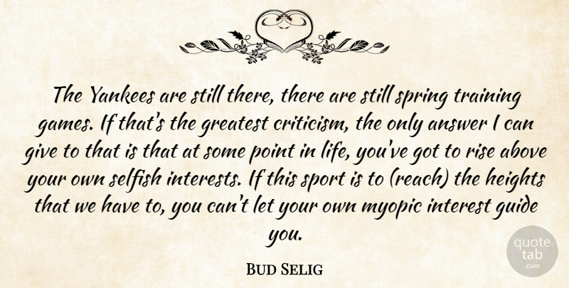 Bud Selig Quote About Above, Answer, Critics And Criticism, Greatest, Guide: The Yankees Are Still There...