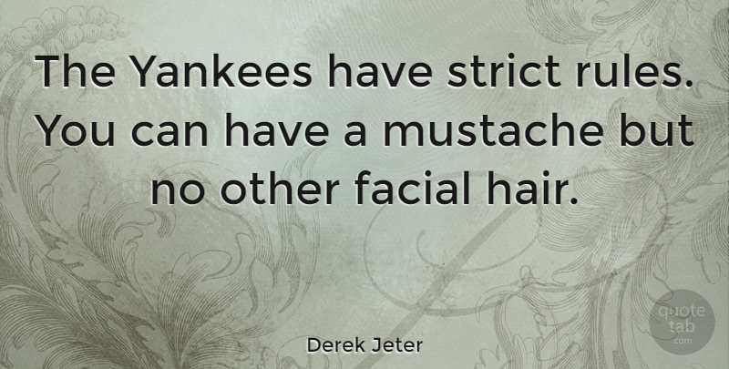 Derek Jeter Quote About Hair, Yankees, Mustache: The Yankees Have Strict Rules...