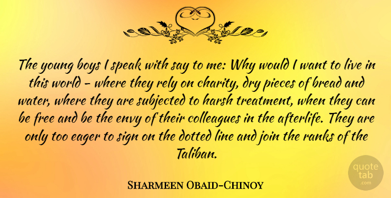 Sharmeen Obaid-Chinoy Quote About Boys, Afterlife, Envy: The Young Boys I Speak...