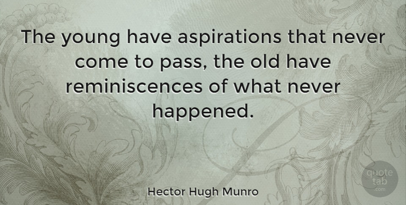 Hector Hugh Munro Quote About Age, Youth, Young: The Young Have Aspirations That...