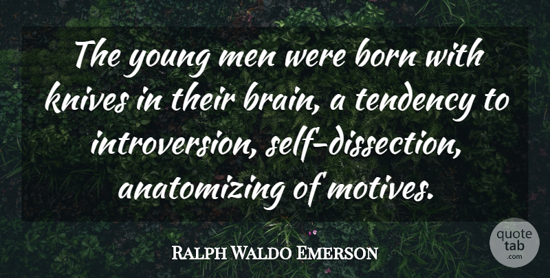 Ralph Waldo Emerson Quote About Men, Knives, Self: The Young Men Were Born...