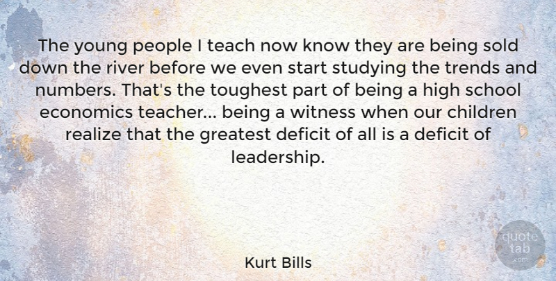 Kurt Bills Quote About Teacher, Children, School: The Young People I Teach...
