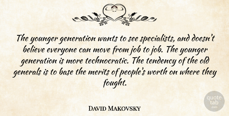 David Makovsky Quote About Base, Believe, Generals, Generation, Job: The Younger Generation Wants To...