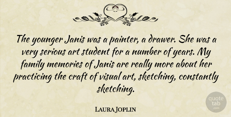 Laura Joplin Quote About Art, Constantly, Craft, Family, Memories: The Younger Janis Was A...