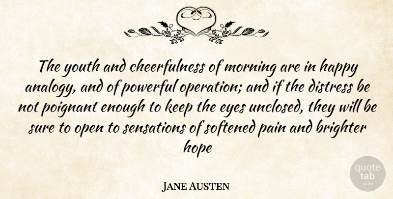 Jane Austen Quote About Brighter, Cheerfulness, Distress, Eyes, Happy: The Youth And Cheerfulness Of...