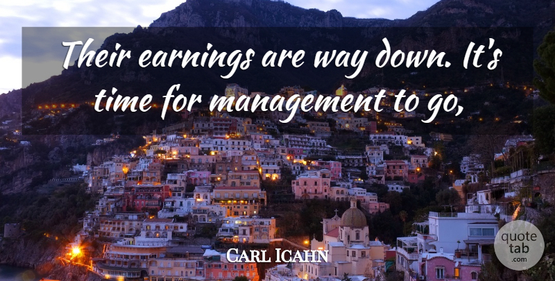 Carl Icahn Quote About Earnings, Management, Time: Their Earnings Are Way Down...
