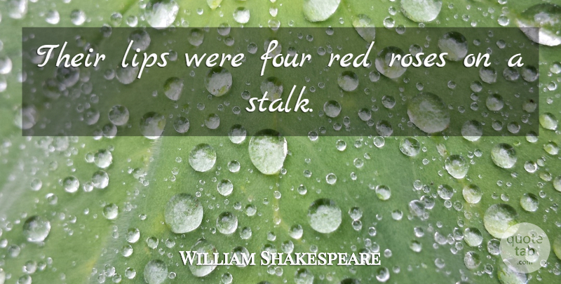 William Shakespeare Quote About Flower, Rose, Four: Their Lips Were Four Red...