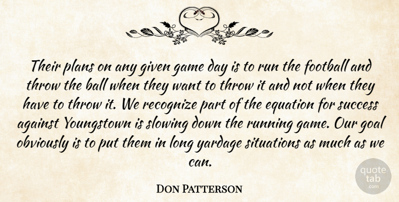 Don Patterson Quote About Against, Equation, Football, Game, Given: Their Plans On Any Given...