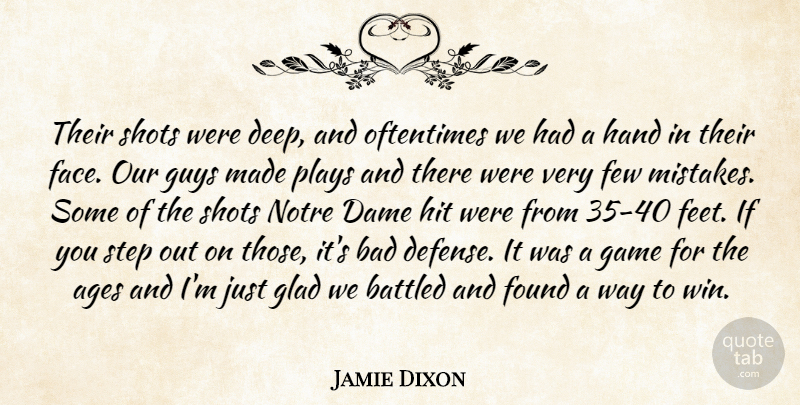 Jamie Dixon Quote About Ages, Bad, Dame, Few, Found: Their Shots Were Deep And...