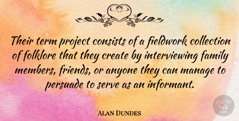 Alan Dundes Quote About American Educator, Anyone, Collection, Consists, Create: Their Term Project Consists Of...