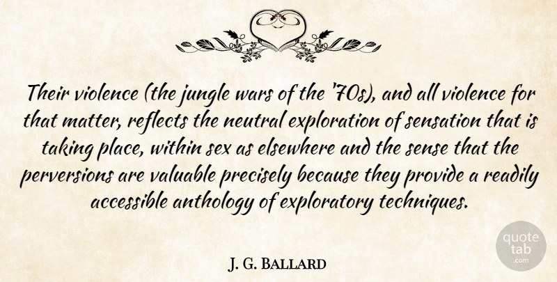 J. G. Ballard Quote About Sex, War, Matter: Their Violence The Jungle Wars...
