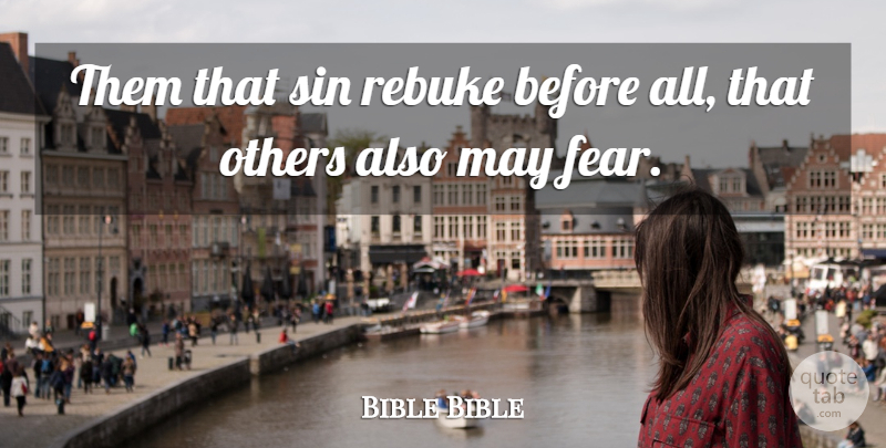 Bible Bible Quote About Fear, Others, Rebuke, Sin: Them That Sin Rebuke Before...