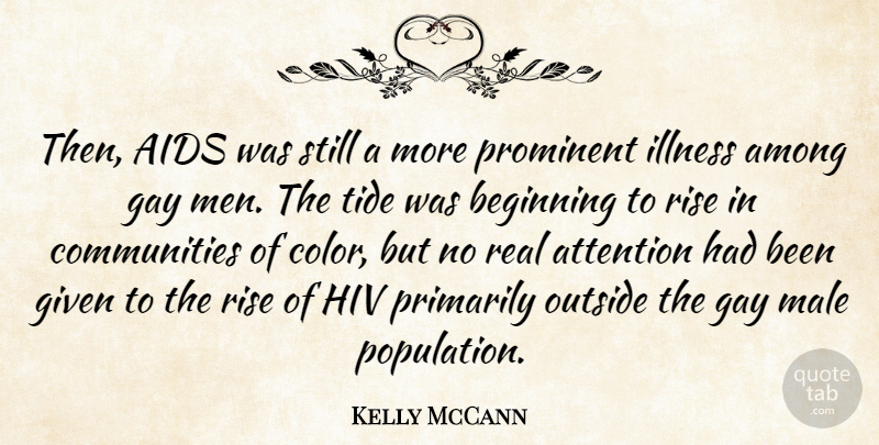 Kelly McCann Quote About Aids, Among, Attention, Beginning, Gay: Then Aids Was Still A...