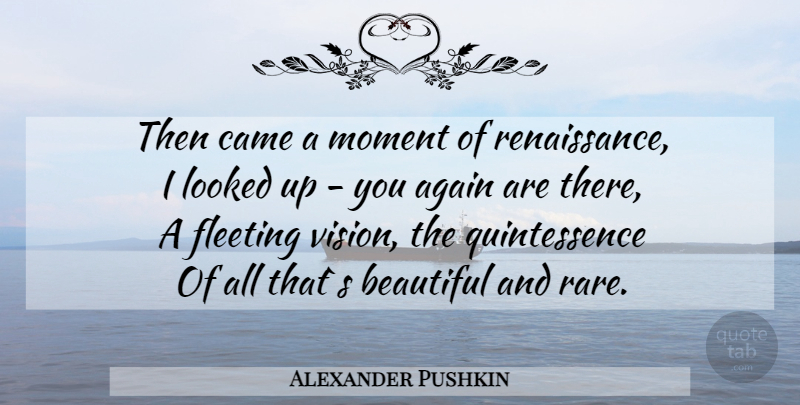 Alexander Pushkin Quote About Beautiful, Famous Love, Vision: Then Came A Moment Of...