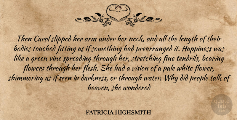 Patricia Highsmith Quote About Flower, White, Water: Then Carol Slipped Her Arm...