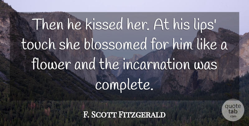 F. Scott Fitzgerald Quote About Flower, Lips, Great Gatsby Love: Then He Kissed Her At...