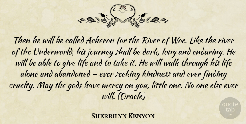 Sherrilyn Kenyon Quote About Kindness, Dark, Journey: Then He Will Be Called...