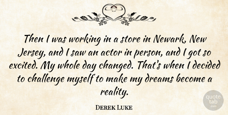 Derek Luke Quote About Dream, Reality, Challenges: Then I Was Working In...