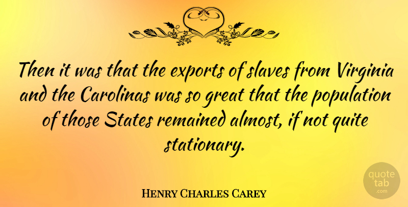Henry Charles Carey Quote About Virginia, Population, Slave: Then It Was That The...