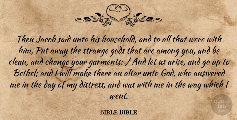 Bible Bible Quote About Altar, Among, Answered, Change, Gods: Then Jacob Said Unto His...