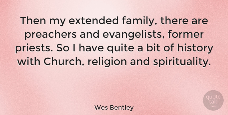 Wes Bentley Quote About Church, Spirituality, Priests: Then My Extended Family There...