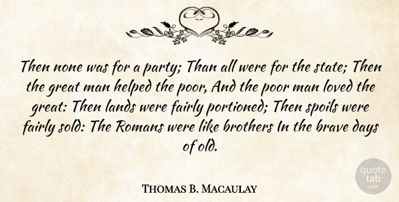 Thomas B. Macaulay Quote About Brother, Party, Men: Then None Was For A...