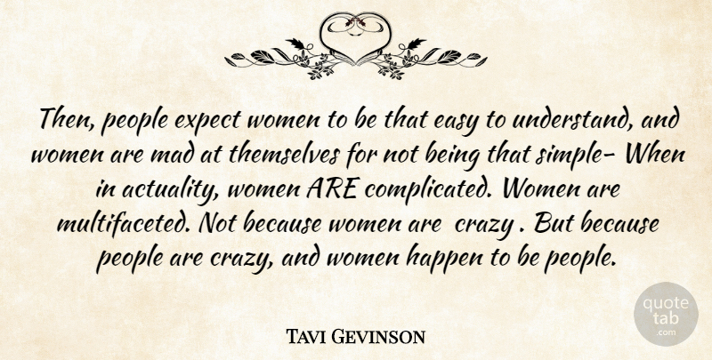 Tavi Gevinson Quote About Crazy, Simple, Mad: Then People Expect Women To...