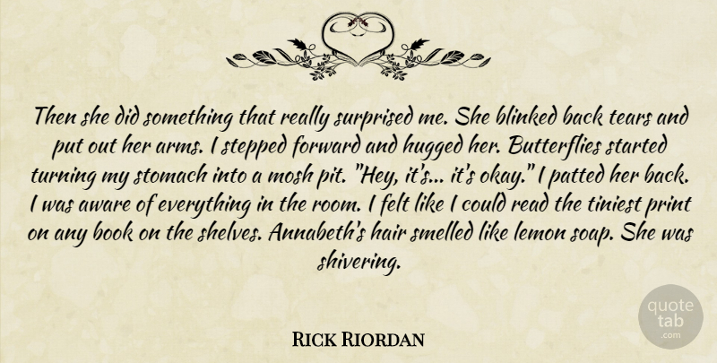 Rick Riordan Quote About Book, Butterfly, Hair: Then She Did Something That...