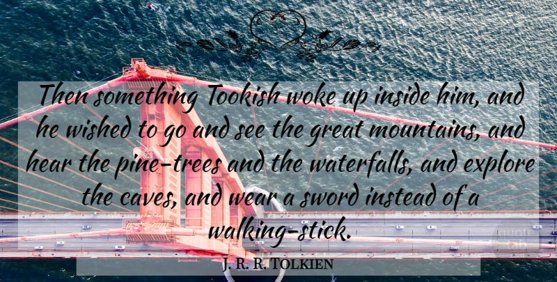 J. R. R. Tolkien Quote About Travel, Walking Sticks, Tree: Then Something Tookish Woke Up...
