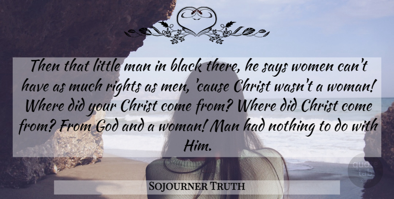 Sojourner Truth Quote About Men, Rights, Black: Then That Little Man In...