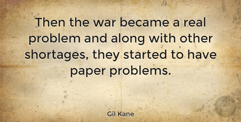 Gil Kane Quote About Along, Became, Paper, War: Then The War Became A...