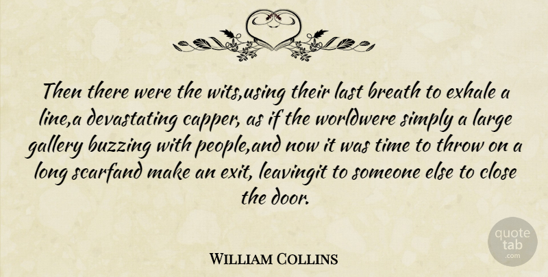 William Collins Quote About Breath, Buzzing, Close, Gallery, Large: Then There Were The Wits...
