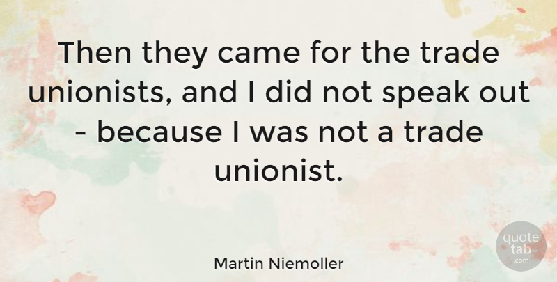 Martin Niemoller Quote About undefined: Then They Came For The...