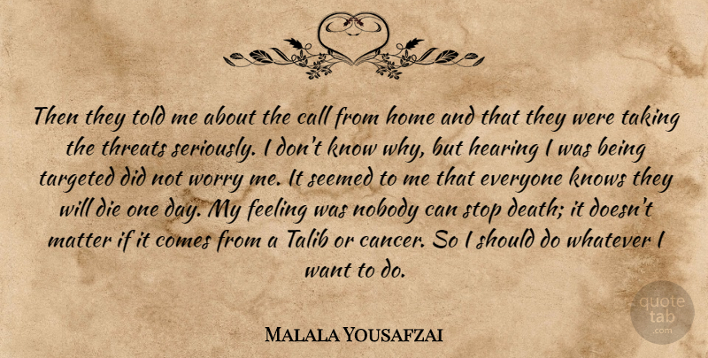 Malala Yousafzai Quote About Powerful, Cancer, Home: Then They Told Me About...