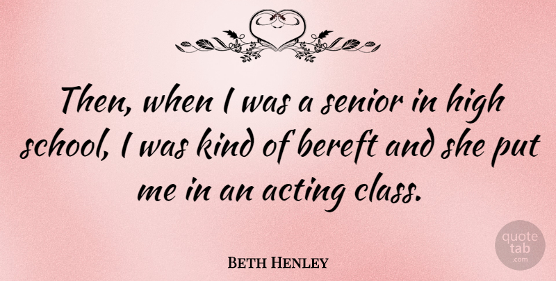 Beth Henley Quote About Bereft, High: Then When I Was A...