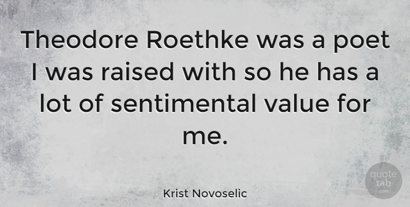 Krist Novoselic Quote About Sentimental, Poet, Raised: Theodore Roethke Was A Poet...