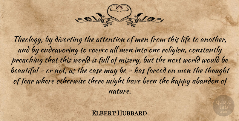 Elbert Hubbard Quote About Beautiful, Death, Men: Theology By Diverting The Attention...
