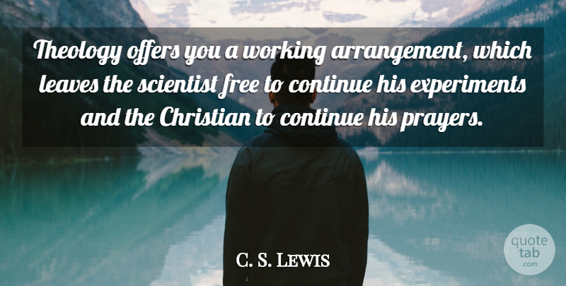 C. S. Lewis Quote About Christian, Prayer, Miracle: Theology Offers You A Working...