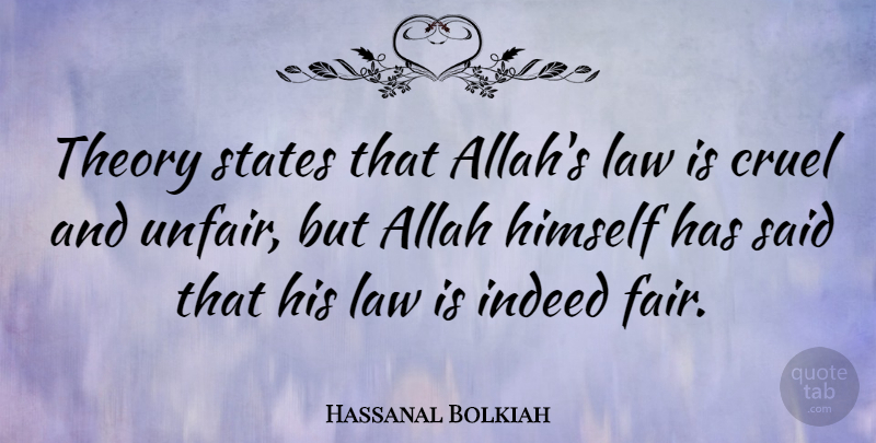 Hassanal Bolkiah Quote About Allah, Cruel, Himself, Indeed, States: Theory States That Allahs Law...