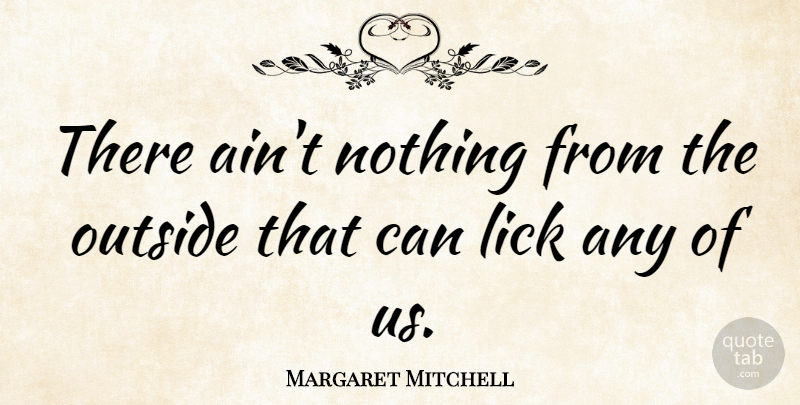 Margaret Mitchell Quote About American Novelist: There Aint Nothing From The...