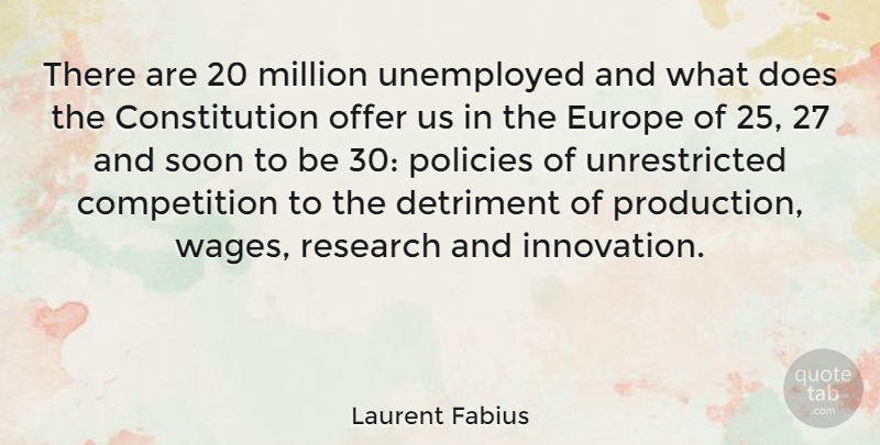 Laurent Fabius Quote About Europe, Innovation, Competition: There Are 20 Million Unemployed...