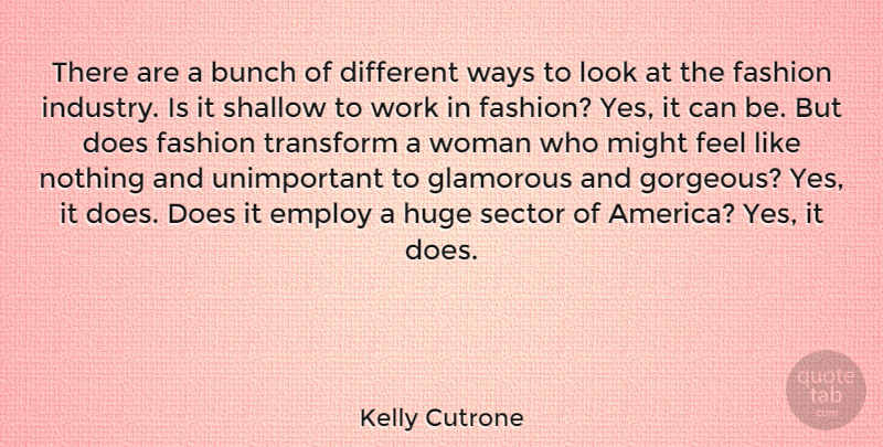 Kelly Cutrone Quote About Fashion, America, Looks: There Are A Bunch Of...