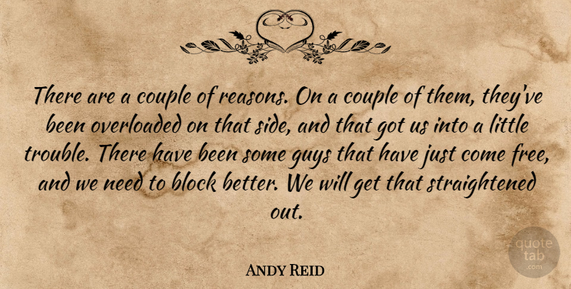 Andy Reid Quote About Block, Couple, Guys, Overloaded: There Are A Couple Of...
