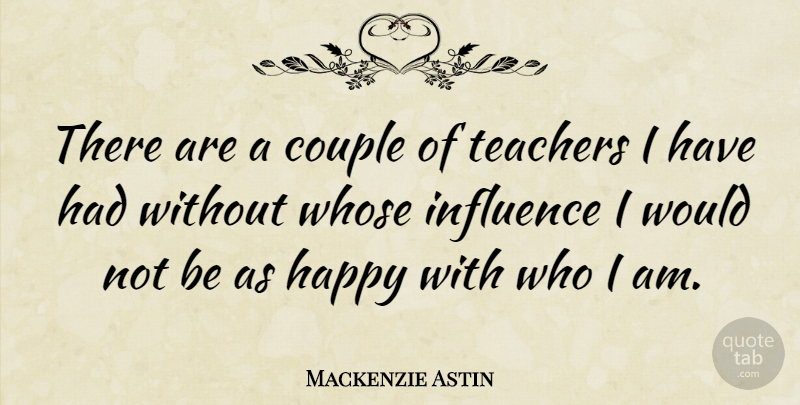 Mackenzie Astin Quote About Teacher, Couple, Who I Am: There Are A Couple Of...