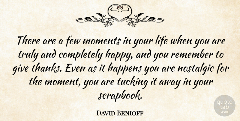 David Benioff Quote About Giving, Thanks, Nostalgia: There Are A Few Moments...