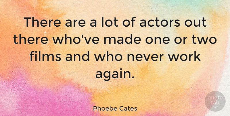Phoebe Cates Quote About Two, Actors, Film: There Are A Lot Of...