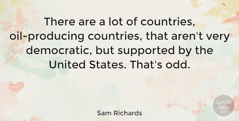 Sam Richards Quote About Supported, United: There Are A Lot Of...